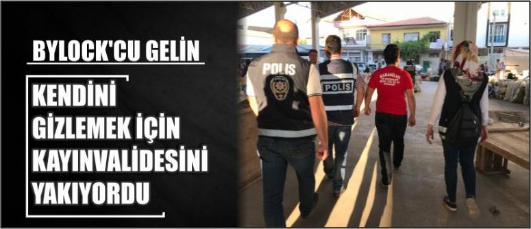 Bylock’cu Gelin Kendini Gizlemek İçin Kayınvalidesini Yakıyordu