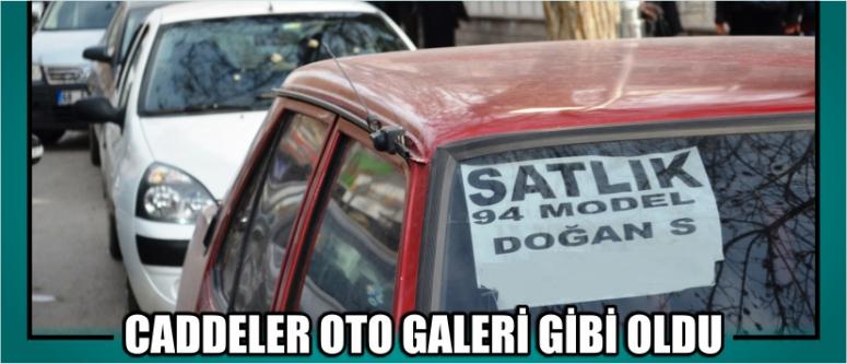 Caddeler Oto Galeri Gibi Oldu