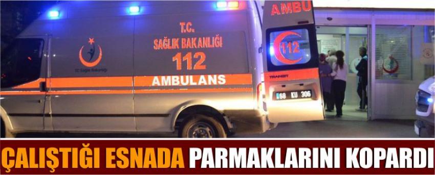 Çalıştığı Esnada Parmaklarını Kopardı 