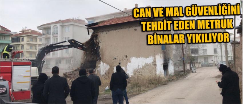 Can Ve Mal Güvenliğini Tehdit Eden Metruk Binalar Yıkılıyor