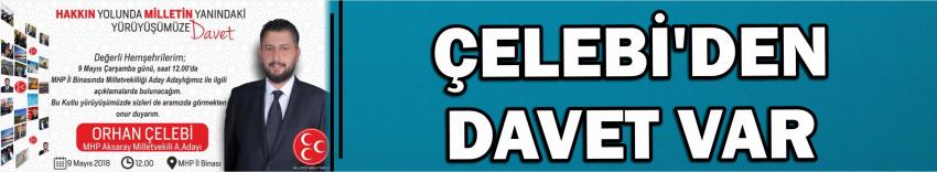 Çelebi'den Davet Var​