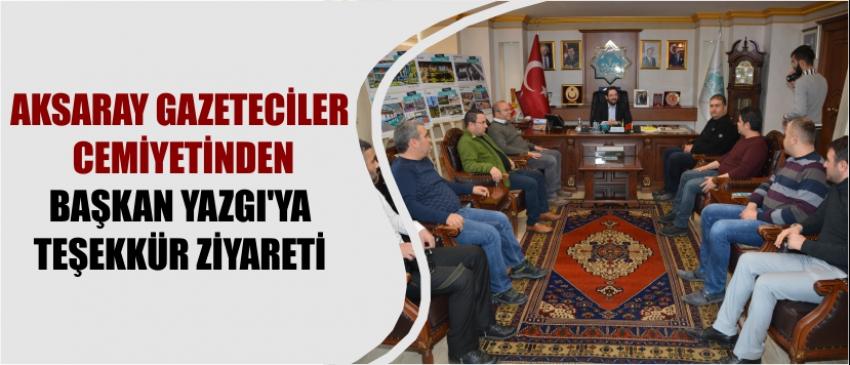 Aksaray Gazeteciler Cemiyetinden Başkan Yazgı’ya Teşekkür Ziyareti