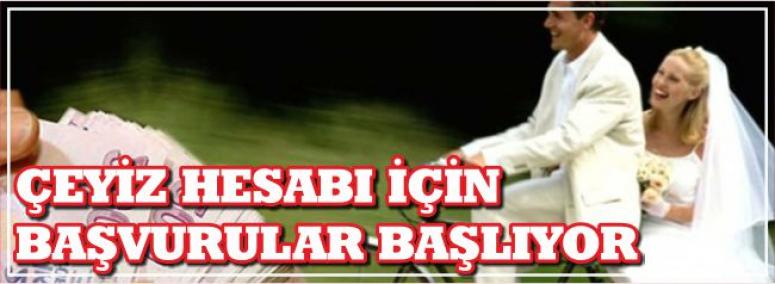 Çeyiz Hesabı İçin Başvurular Başlıyor