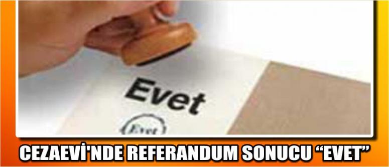 Cezaevi’nde referandum sonucu “evet”