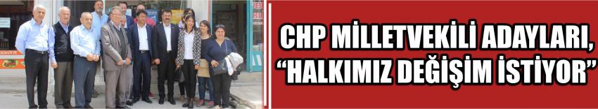 Chp Milletvekili Adayları, “Halkımız Değişim İstiyor”