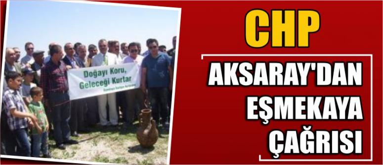 Chp Aksaray’dan Eşmekaya Çağrısı
