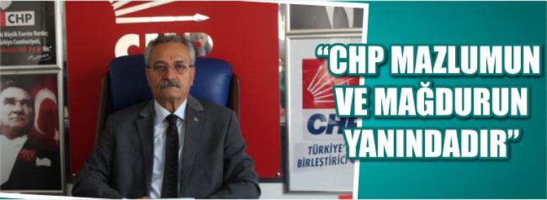 “Chp Mazlumun Ve Mağdurun Yanındadır”
