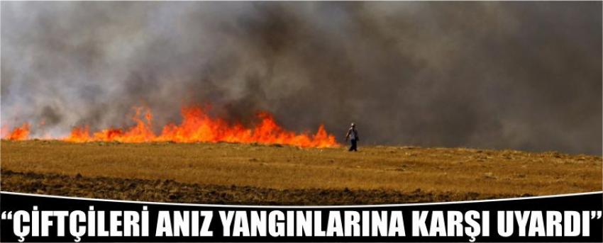 “Çiftçileri Anız Yangınlarına Karşı Uyardı”