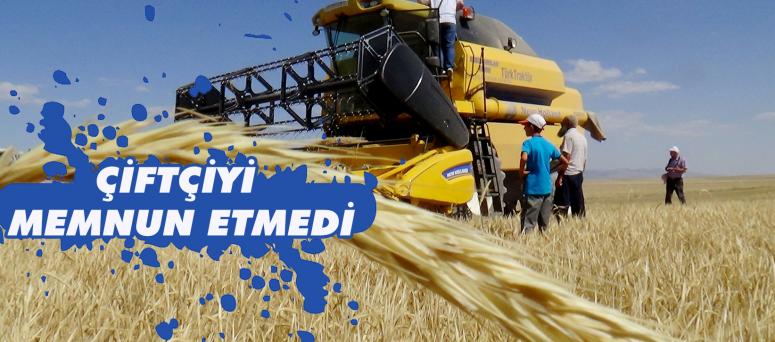 ÇİFTÇİYİ MEMNUN ETMEDİ