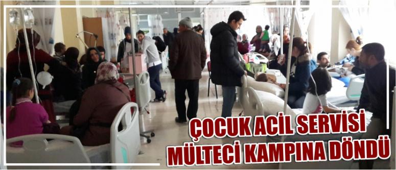 Çocuk Acil Servisi Mülteci Kampına Döndü