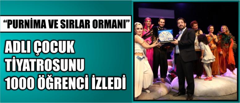 “Purnima Ve Sırlar Ormanı”Adlı Çocuk Tiyatrosunu 1000 Öğrenci İzledi
