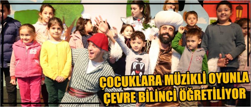Çocuklara Müzikli Oyunla Çevre Bilinci Öğretiliyor