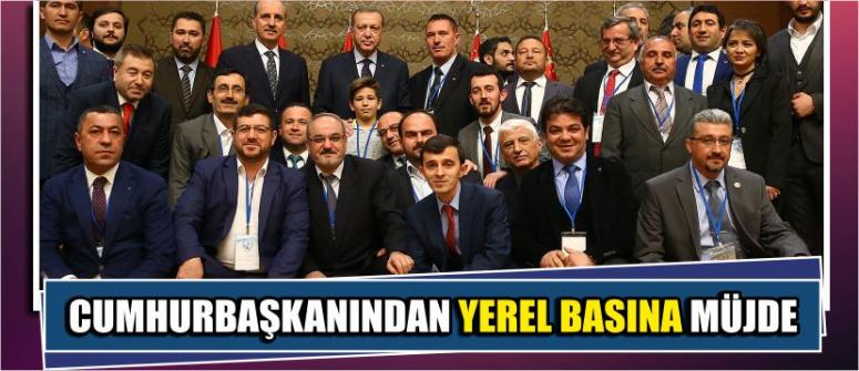 Cumhurbaşkanından Yerel Basına Müjde