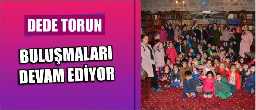 Dede Torun Buluşmaları Devam Ediyor