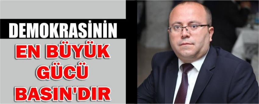 Demokrasinin En Büyük Gücü Basın’dır