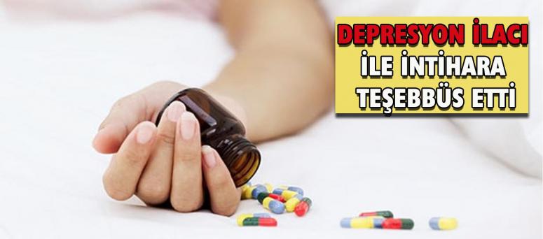 Depresyon İlacı İle İntihara Teşebbüs Etti