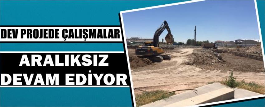 Dev Projede Çalışmalar Aralıksız Devam Ediyor
