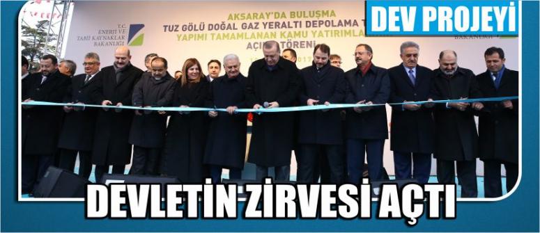 Dev Projeyi Devletin Zirvesi Açtı