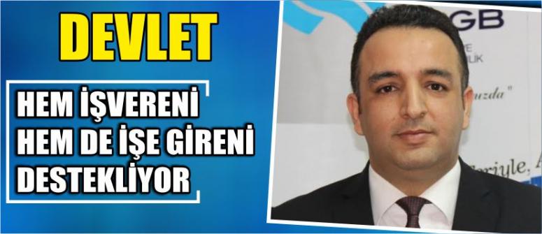 Devlet Hem İşvereni Hem De İşe Gireni Destekliyor