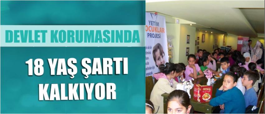 Devlet Korumasında 18 Yaş Şartı Kalkıyor