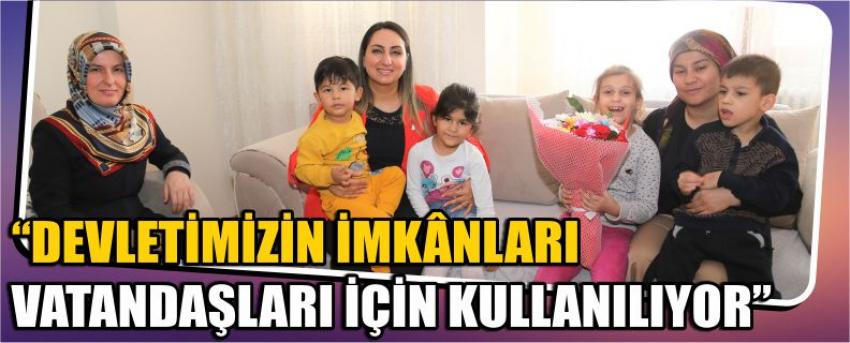 “Devletimizin İmkânları Vatandaşları İçin Kullanılıyor”