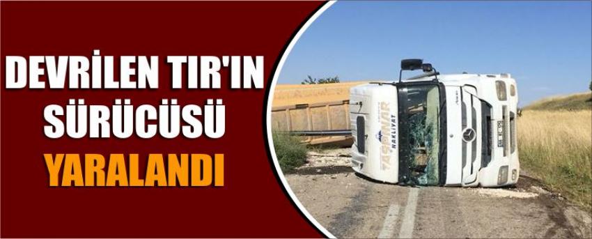 Devrilen Tır’ın Sürücüsü Yaralandı