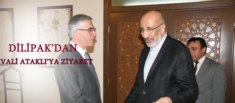  DİLİPAK’DAN VALİ ATAKLI’YA ZİYARET