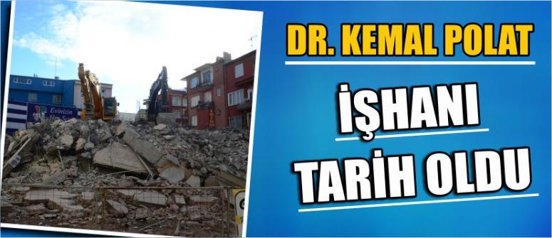 Dr. Kemal Polat işhanı tarih oldu