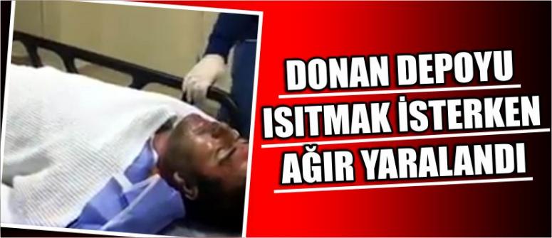 Donan Depoyu Isıtmak İsterken Ağır Yaralandı