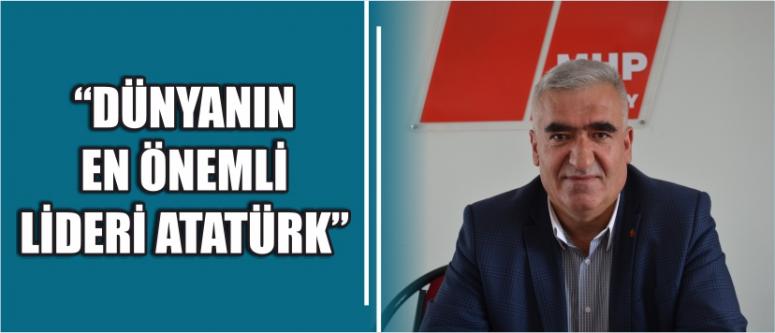 “Dünyanın en önemli lideri atatürk”