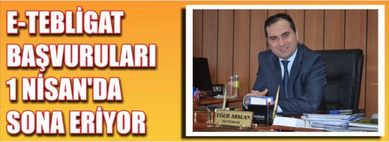 E-Tebligat Başvuruları 1 Nisanda Sona Eriyor