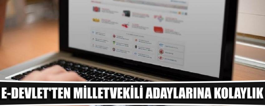 E-Devlet’ten Milletvekili Adaylarına Kolaylık