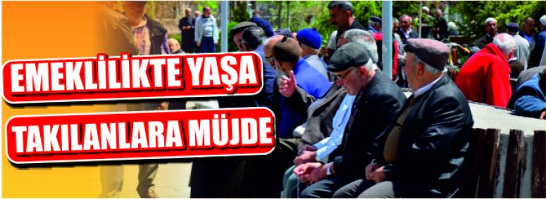 Emeklilikte Yaşa Takılanlara Müjde