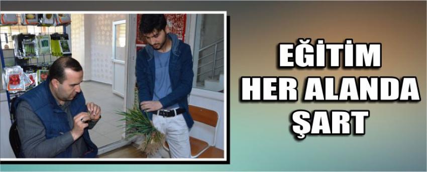 Eğitim Her Alanda Şart