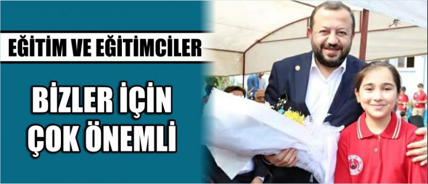 “Eğitim Ve Eğitimciler Bizler İçin Çok Önemli”