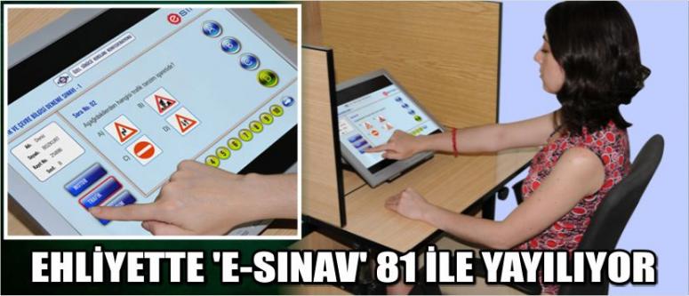 Ehliyette ‘E-Sınav’ 81 İle Yayılıyor