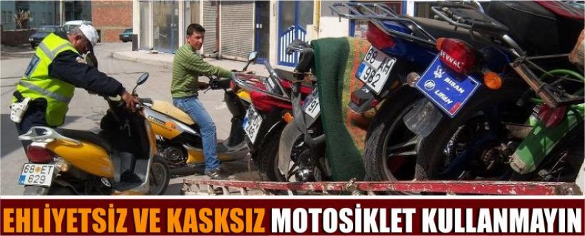 Ehliyetsiz Ve Kasksız Motosiklet Kullanmayın