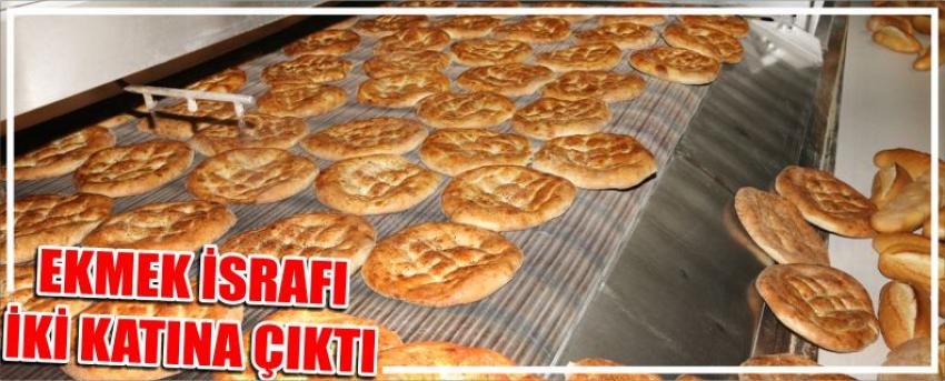 Ekmek İsrafı İki Katına Çıktı