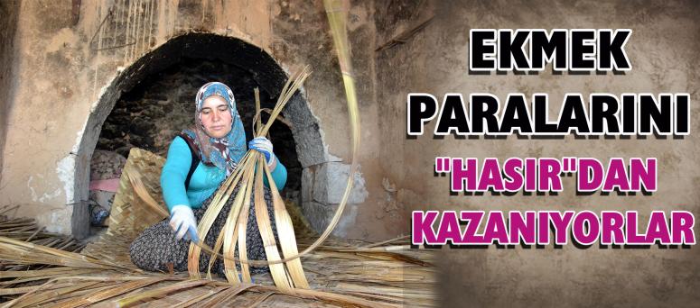 Ekmek Paralarını "Hasır"Dan Kazanıyorlar