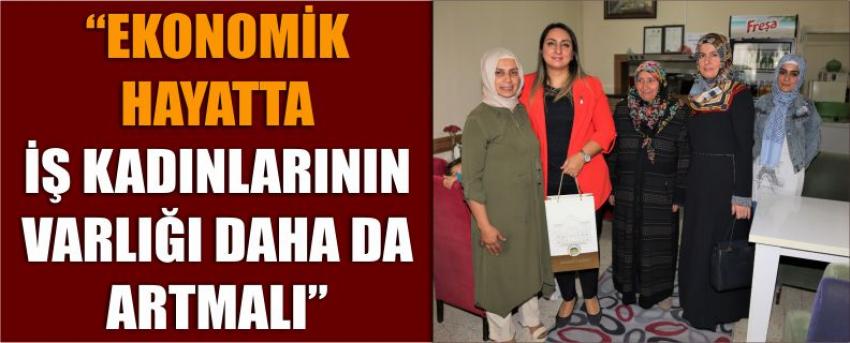 “Ekonomik Hayatta İş Kadınlarının Varlığı Daha Da Artmalı”