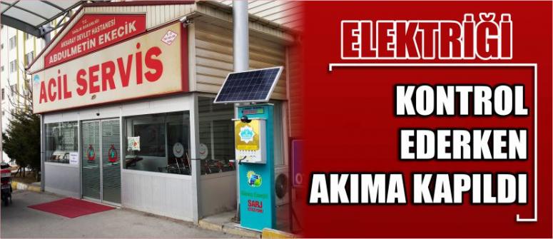 Elektriği Kontrol Ederken Akıma Kapıldı