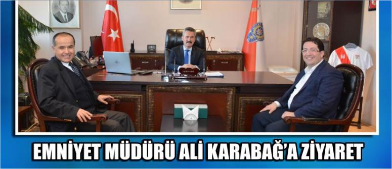 Emniyet Müdürü Ali Karabağ’a Ziyaret