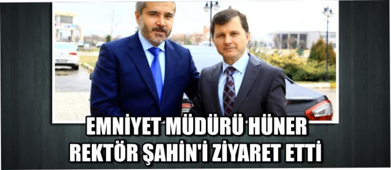  Emniyet Müdürü Hüner Rektör Şahin’i Ziyaret Etti