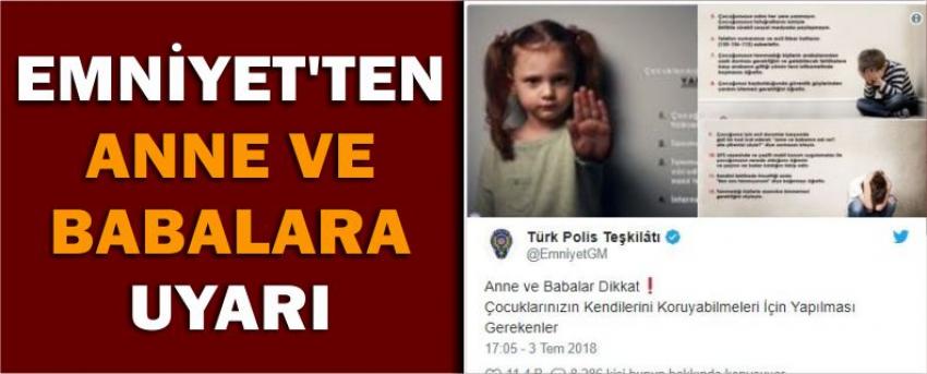 Emniyet’ten Anne Ve Babalara Uyarı