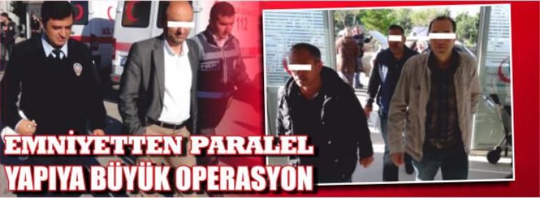Emniyetten Paralel Yapıya Büyük Operasyon