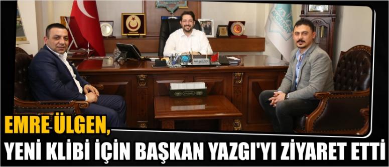 Emre Ülgen, Yeni Klibi İçin Başkan Yazgı’yı Ziyaret Etti