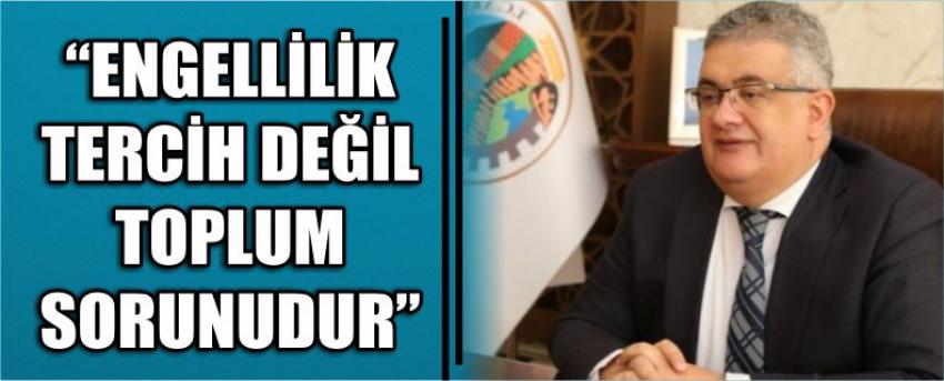 “Engellilik Tercih Değil Toplum Sorunudur”