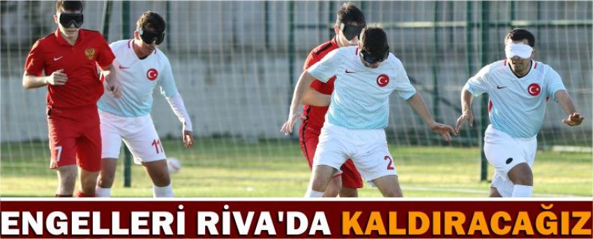 Engelleri Riva’da Kaldıracağız
