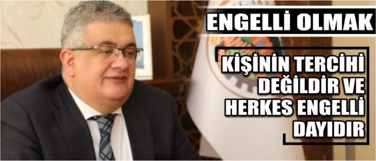 “Engelli Olmak Bir Tercih Değildir, Herkes Her An Olabilir”