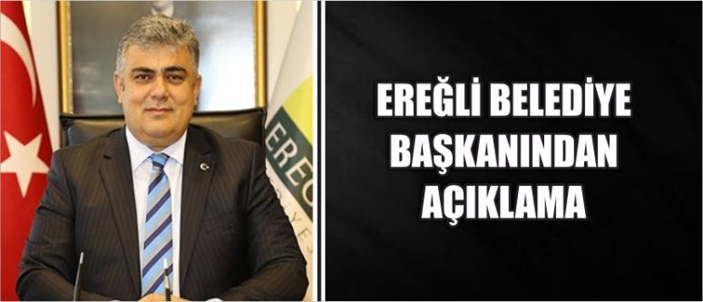 Ereğli Belediye Başkanından Açıklama